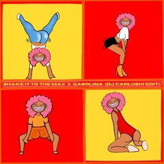 SHAKE IT TO THE MAX X GASOLINA (CARLUSHIII MIX)