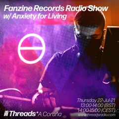 Fanzine Radio Show @ Threads Radio W: Anxiety For Living