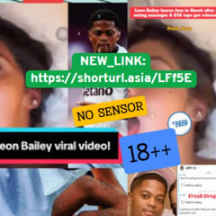 [Video Link 18++] leon bailey viral video moon 10 leon bailey video radamm leon bailey