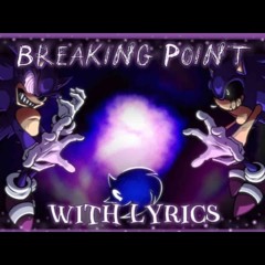 Breaking Point WITH LYRICS