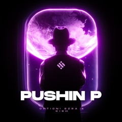 Pushin P (feat. Option! Kish & Ezra Lake)