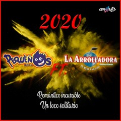 2020 Romántico Incurable/Un Loco Solitario (feat. La Arrolladora Banda El Limón De Rene Camacho)