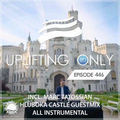 Uplifting Only 446 (incl. Marc Tatossian Hluboka Castle Guestmix) (Aug 26, 2021) [All Instrumental]