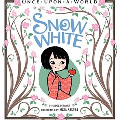 VIEW EPUB KINDLE PDF EBOOK Snow White (Once Upon a World) by  Chloe Perkins &  Misa Saburi 📕