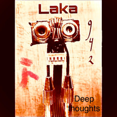 Deep thoughts by Laka 942