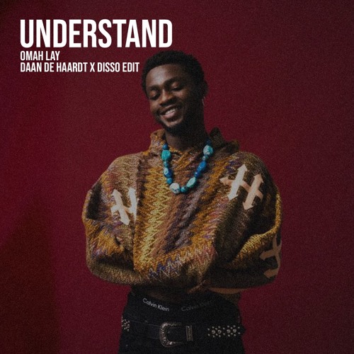 Omah Lay - Understand (DAAN DE HAARDT & DISSO EDIT)