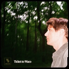Ticket to Waco