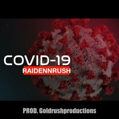 Raidenrush - Covid19 PROD Goldrushproductions