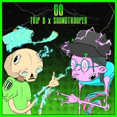 TRiP B X SOUNDTROOPER - GO