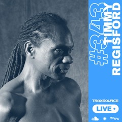 Traxsource LIVE! #343 with Timmy Regisford