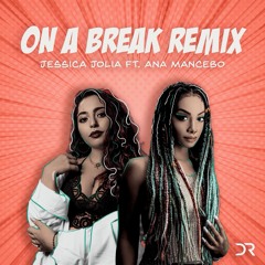 On A Break (Remix) [feat. Ana Mancebo] - Prod. by Datboi Awwsome