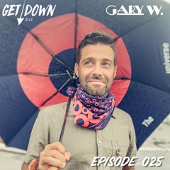 Get Down Radio- Episode 025 Gary W