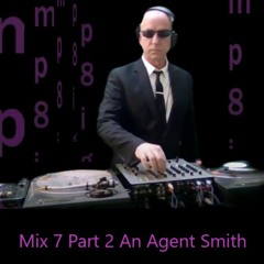 Mix 7 Part 2 An Agent Smith