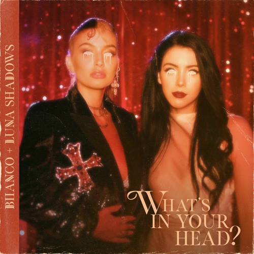 WHAT'S IN YOUR HEAD (ft. Luna Shadows)