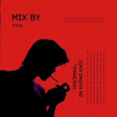 Voicemail 2: Em Không Khóc (Mix by lbang)