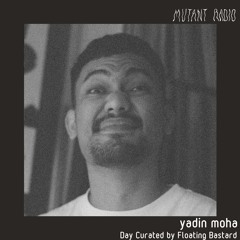 Yadin Moha [Day Curated by Floating_bstrd]