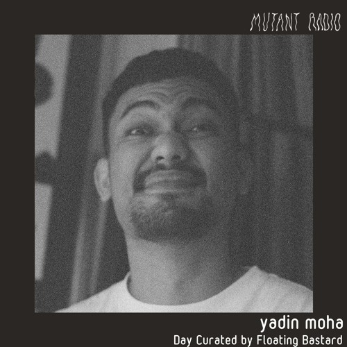 Yadin Moha [Day Curated by Floating_bstrd]