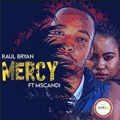 Raul Bryan Ft. MsCandy - Mercy (Original Mix)