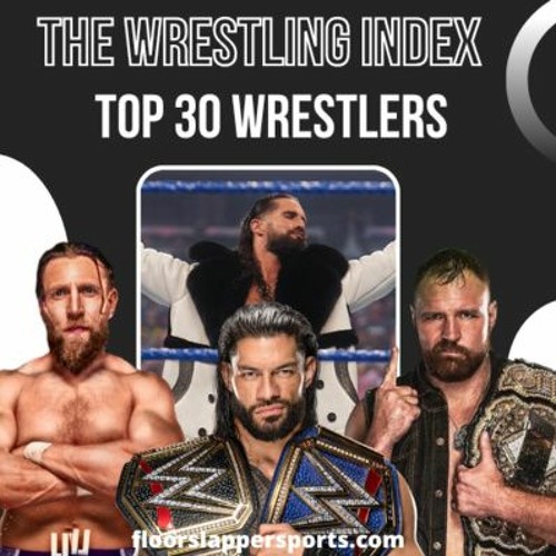 Stream episode The Wrestling Index Top 30 Male Wrestlers in the World