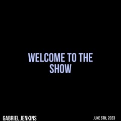 Welcome To The Show