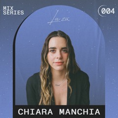 LA ZIC MIX SERIES 004 | Chiara Manchia