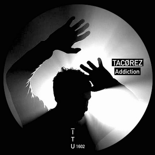 TACØREZ - Addiction [ITU1602]
