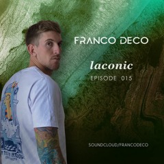 Franco Deco - Laconic - Episode 015