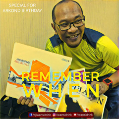 Remember When (Special For Arkond Birthday)