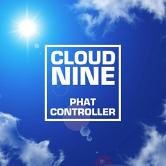 Cloud Nine - Phat Controller