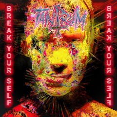 BREAK YOURSELF - TANTRUM