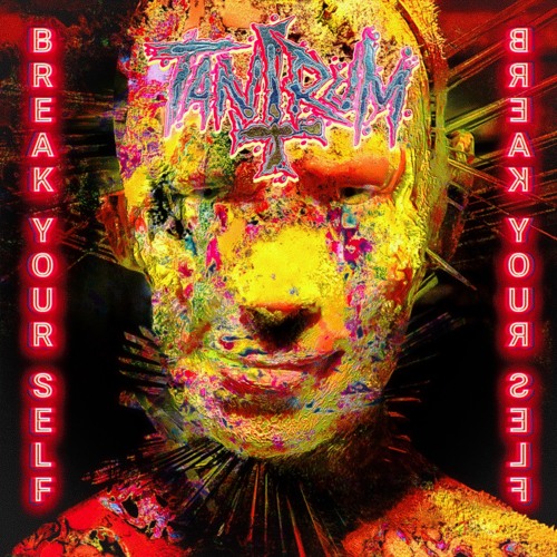 BREAK YOURSELF - TANTRUM