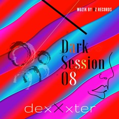 Dark Session 08 By DexXxter (Muzik By Oz Records)