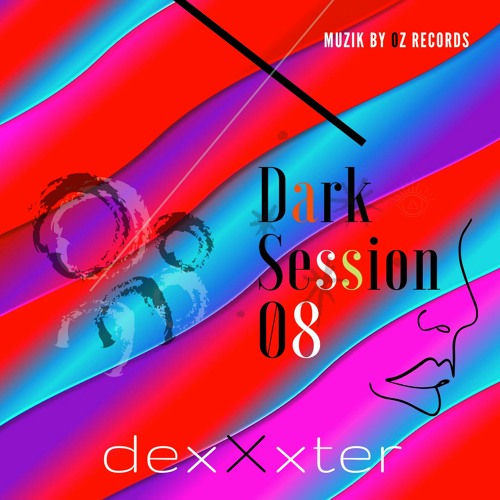 Dark Session 08 By DexXxter (Muzik By Oz Records)