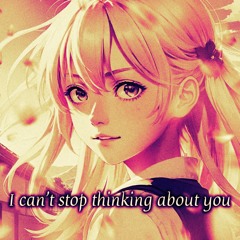 I Cant Stop Thinking About You
