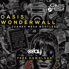 Free Download: Oasis - Wonderwall (Juanes Mesa Bootleg)