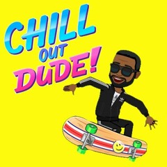 Chill Out Dude! (Prod.KKA Beats)