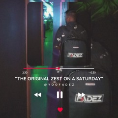 The Original Zest On A Saturday @YOOFADEZ LIVE SET