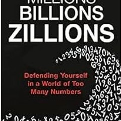 VIEW EPUB KINDLE PDF EBOOK Millions, Billions, Zillions: Defending Yourself in a World of Too Many N