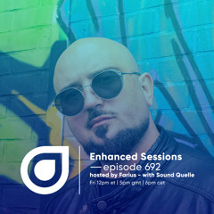 Enhanced Sessions 692 with Sound Quelle - Hosted by Farius