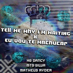 TELL ME WHY I´M WAITING x EU VOU TE MACHUCAR - TIK TOK  [HG DANCY,MTS SILVA & MATHEUS RYDER]