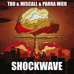 TBO & MISCALL & PARRA MIER - SHOCKWAVE (750 Followers FREE DL)