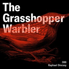 Heron presents: The Grasshopper Warbler 086 w/ Raphael Dincsoy