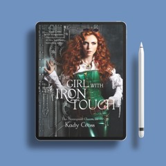 The Girl with the Iron Touch Steampunk Chronicles, #3 by Kady Cross. Free Access [PDF]