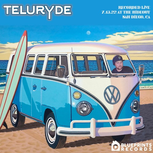 Teluryde - Live from the Hideout - 7/13/22 - San Diego, CA [Blueprints Records]