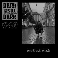 Dark Real Dark Podcast #40 - medea mad