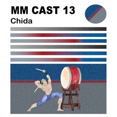 MM CAST 13 - Chida