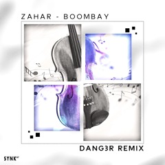 Zahar - Boombay (Dang3r Remix)