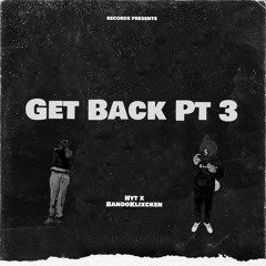 Get Back Pt 3 HYT x BandoKixcken