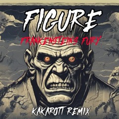 FIGURE - Frankenstein's Fury (Kakarott remix)