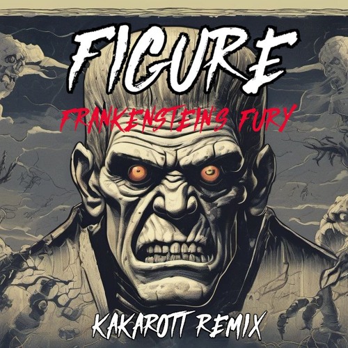 FIGURE - Frankenstein's Fury (Kakarott remix)